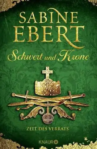Buch: Schwert und Krone - Zeit des Verrats, Ebert, Sabine, Knaur, 2018