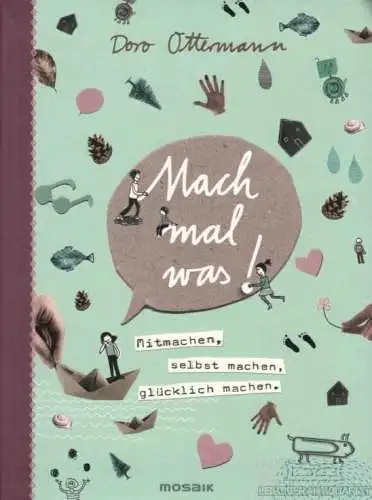 Buch: Mach mal was!, Ottermann, Doro. 2015, Mosaik Verlag, gebraucht, gut