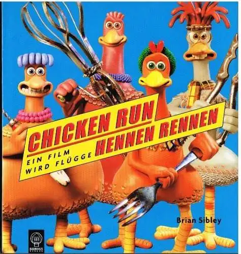 Buch: Chicken Run - Hennen rennen, Sibley, Brian. 2000, Baumhaus Verlag
