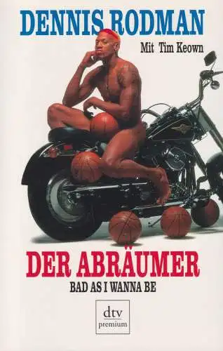 Buch: Dennis Rodman, Keown, Tim, 1996, dtv, Der Abräumer. Bad as I wanna be