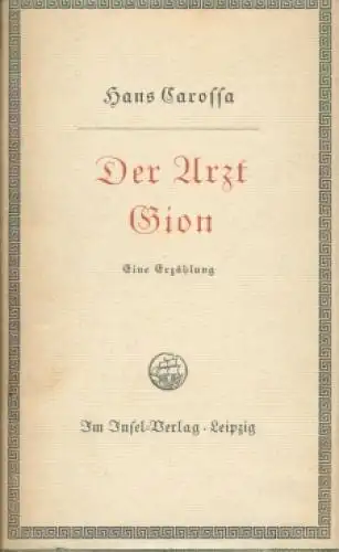 Buch: Der Arzt Gion, Carossa, Hans. 1952, Insel-Verlag, Eine Erzählung