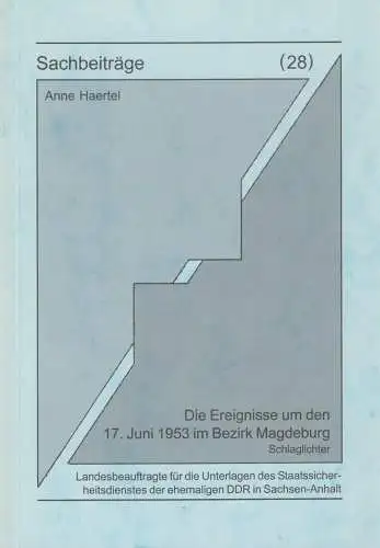 Sachbeiträge 28: Die Ereignisse um den 17. Juni 1953 im Bezirk Magdeburg, 2003