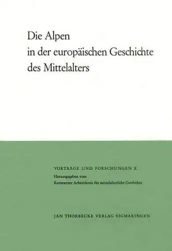Die Alpen in der europäischen Geschichte des Mittelalters, 1976, Jan Thorbecke