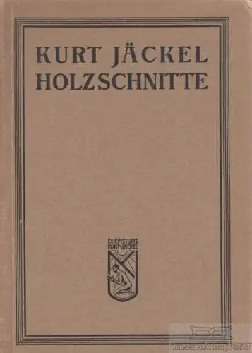 Buch: Kurt Jäckel - Holzschnitte -1. Folge, Jäckel, Kurt, Verlag Feodor Wilisch