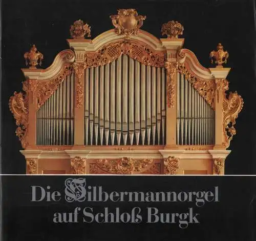 Ausstellungskatalog: Die Silbermannorgel auf Schloss Burgk, Liebscher u.a., 1983
