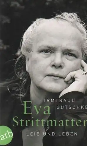 Buch: Eva Strittmatter, Gutschke, Irmtraud, 2011, Aufbau Verlag, Leib und Leben