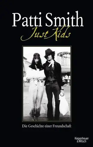 Buch: Just Kids, Smith, Patti. 2010, KiWi, Die Geschichte einer Freundschaft
