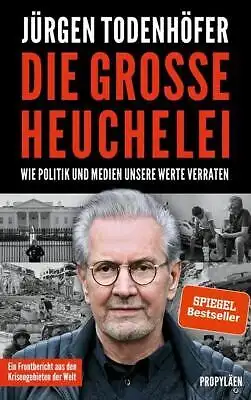 Buch: Die große Heuchelei. Todenhöfer, Jürgen, 2019, Propyläen Verlag