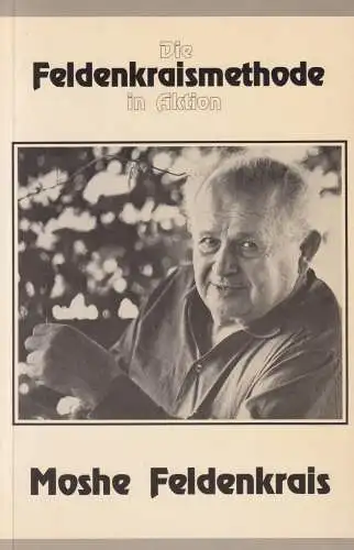Buch: Die Feldenkraismethode in Aktion, Feldenkrais, Moshe, 1990, Junfermann