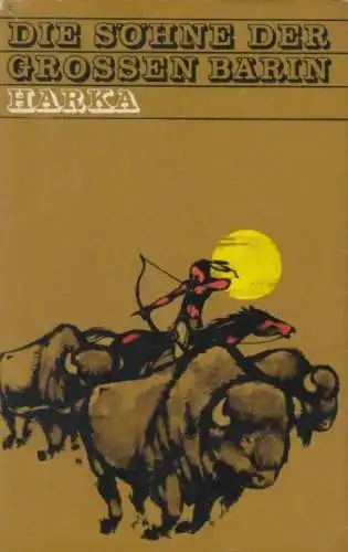 Buch: Die Söhne der Großen Bärin 1: Harka, Welskopf-Henrich, Liselotte. 1967