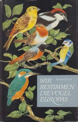 Buch: Wir bestimmen die Vögel Europas, Makatsch, Wolfgang. 1987, Neumann Verlag