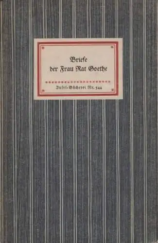 Insel-Bücherei 544, Briefe der Frau Rat Goethe, Bach, Rudolf. 1952, Insel-Verlag