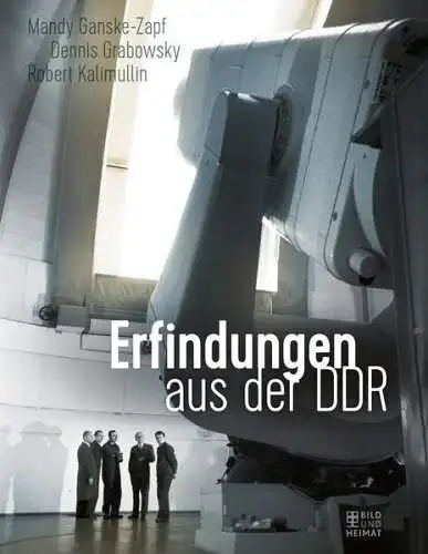 Buch: Erfindungen aus der DDR, Ganske-Zapf, Mandy, 2018, Bild und Heimat