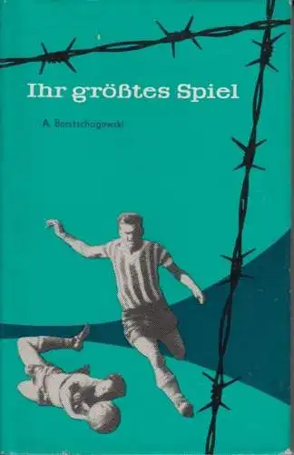 Buch: Ihr größtes Spiel, Borstschagowski, Alexander. 1960, Roman, gebraucht, gut