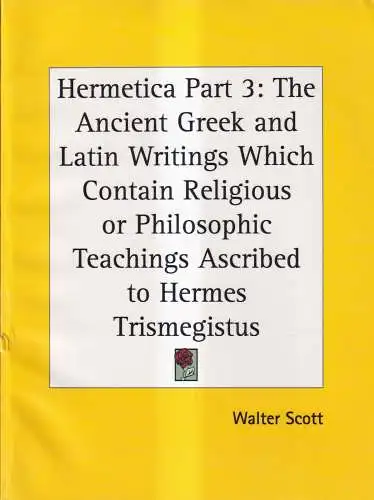 Buch: Hermetica Part 3, Walter Scott, Kessinger, Hermes Trismegistus, Reprint