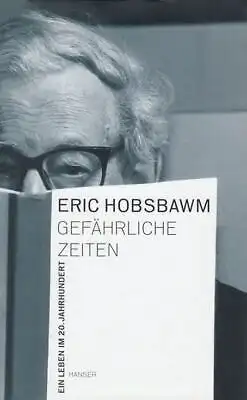 Buch: Gefährliche Zeiten, Hobsbawm, Eric. 2003, Carl Hanser Verlag