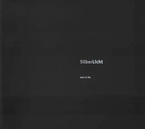 Buch: SilberLicht, El Dib, Amin, 2007, ex pose Verlag, signiert, sehr gut