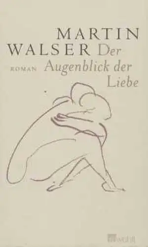 Buch: Der Augenblick der Liebe, Walser, Martin. 2004, Rowohlt Verlag, Roman