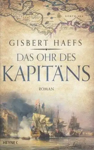 Buch: Das Ohr des Kapitäns, Haefs, Gisbert. 2017, Wilhelm Heyne Verlag