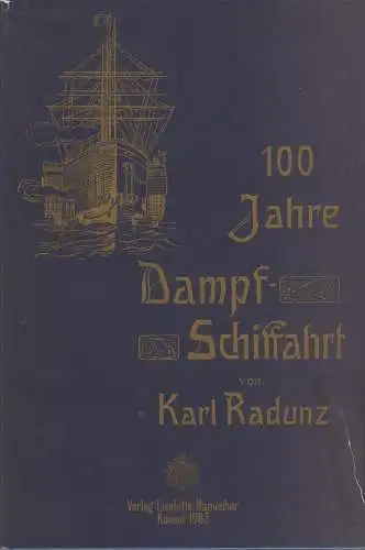 Buch: 100 Jahre Dampfschiffahrt. 1807 - 1907, Radunz, Karl, 1983, Hamecher, gut