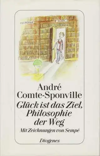 Buch: Glück ist das Ziel, Philosophie der Weg, Comte-Sponville, 2010, Diogenes