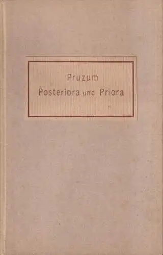 Buch: Die Posteriora und die Priora. Adam Theobald Pruzum, gebraucht, gut