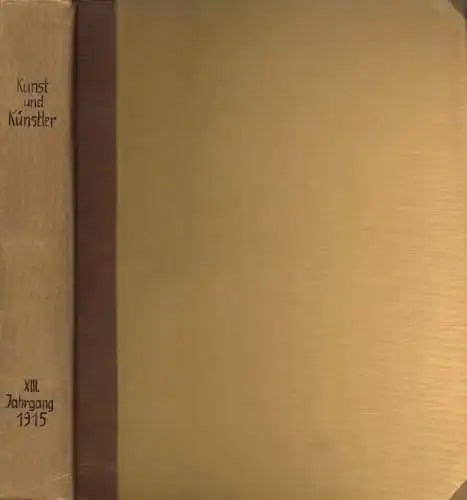 Kunst und Künstler. Jahrgang XIII 1915, Scheffler, Karl. 1915, gebraucht, gut