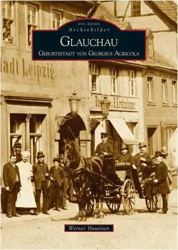 Buch: Glauchau - Geburtsstadt von Georgius Agricola, Werner Haueisen, Sutton