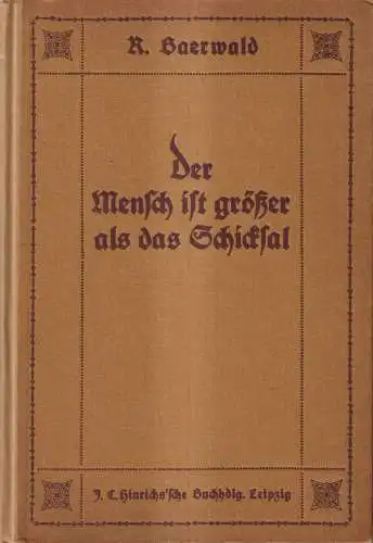 Buch: Der Mensch ist größer als das Schicksal, Richard Baerwald, 1921, Hinrich