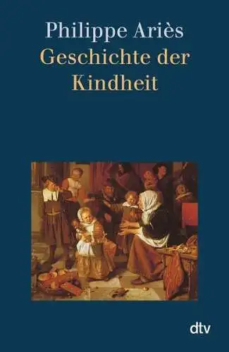 Buch: Geschichte der Kindheit, Aries, Philippe, dtv, gebraucht, sehr gut
