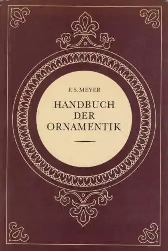 Buch: Handbuch der Ornamentik, Meyer, Franz Sales. 1986, VEB E.A. Seemann Verlag