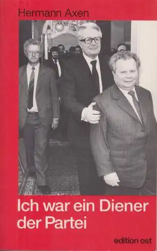 Buch: Ich war ein Diener der Partei, Axen, Hermann. 1996, edition ost