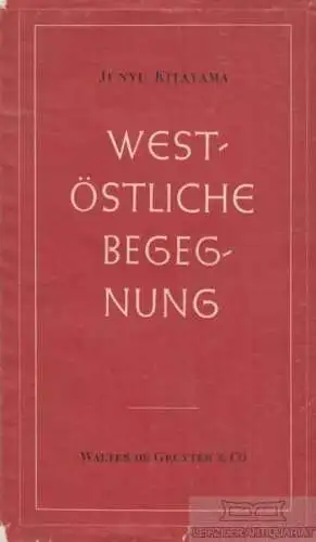 Buch: West-östliche Begegnung, Kitayama, Junyu. 1954, Walter de Gruyter Verlag