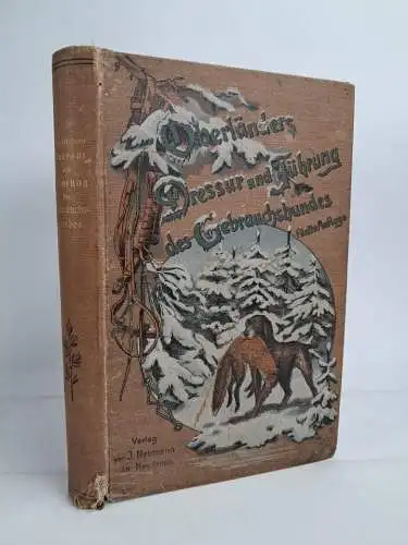 Buch: Die Dressur und Führung des Gebrauchshundes, Oberländer, 1904, J. Neumann