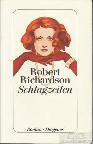 Buch: Schlagzeilen, Richardson, Robert. 1998, Diogenes Verlag, Roman