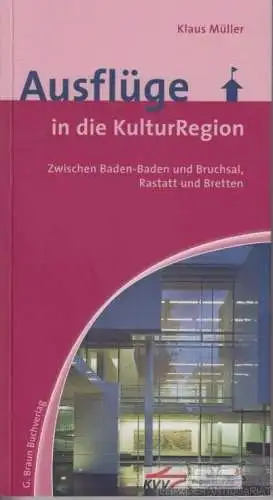 Buch: Ausflüge in die KulturRegion, Müller, Klaus. 2010, DRW-Verlag Weinbrenner