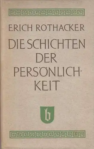 Buch: Die Schichten der Persönlichkeit, Erich Rothacker, 1952, H. Bouvier & Co.