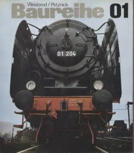 Buch: Baureihe 01, Weisbrod, Manfred u. Wolfgang Petznick. 1981, gebraucht, gut