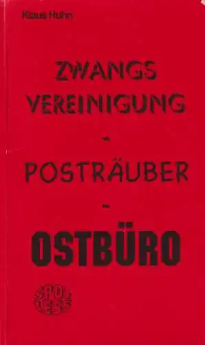 Buch: Zwangsvereinigung - Posträuber - Ostbüro, Huhn, Klaus, 1996, SPOTLESS