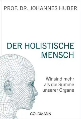 Buch: Der holistische Mensch, Huber, Johannes, 2020, Goldmann, gebraucht, gut