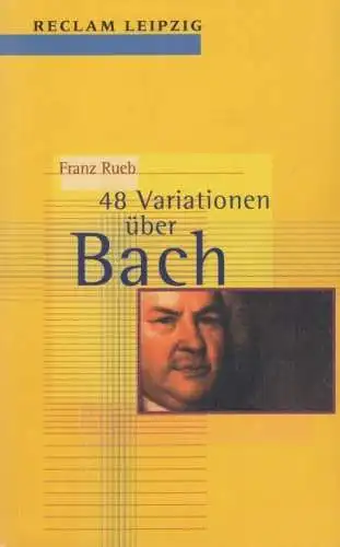 Buch: Achtundvierzig Variationen über Bach, Rueb, Franz. Reclam-Bibliothek, 2000