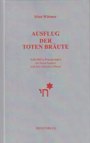 Buch: Ausflug der toten Bräute, Acht fiktive Begegnungen ... Irina Wittmer, 2009