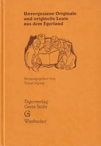 Buch: Unvergessene Originale und originelle Leute aus dem Egerland, Irgang, 1989