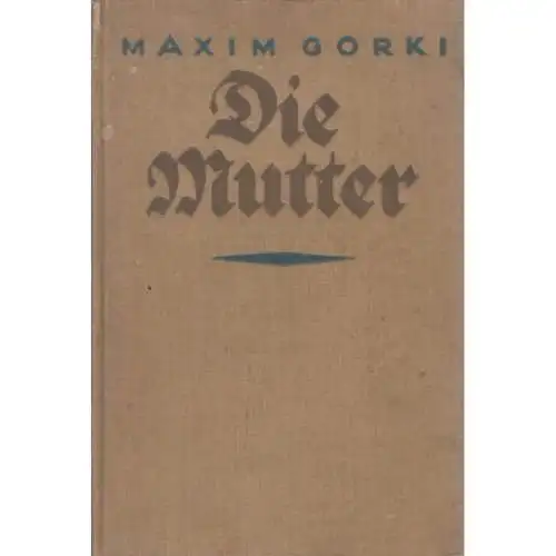 Buch: Die Mutter, Gorki, Maxim, J. Ladyschnikow Verlag, Sozialer Roman in Roman