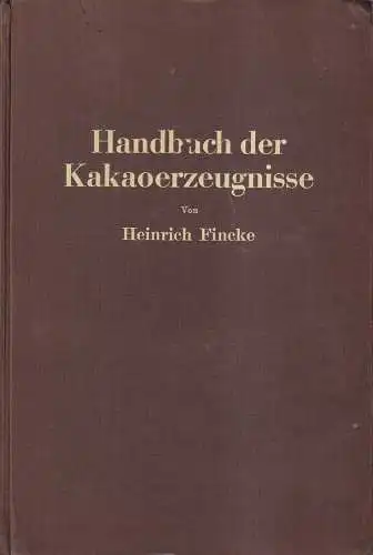 Buch: Handbuch der Kakaoerzeugnisse. Fincke, Heinrich, Verlag Julius Springer
