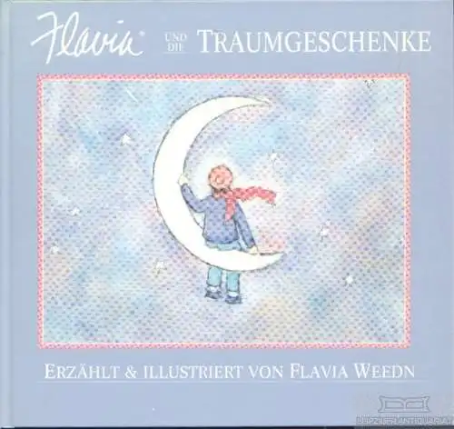 Buch: Flavia und die Traumgeschenke, Weedn, Flavia. 1988, A. Weichert Verlag