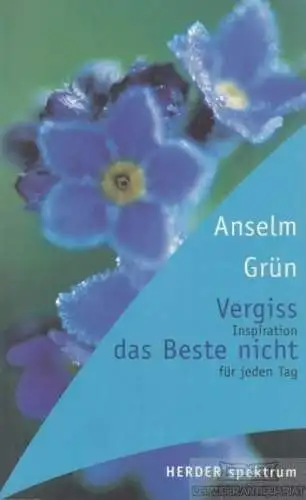 Buch: Vergiss das Beste nicht, Grün, Anselm. Herder spektrum, 2000