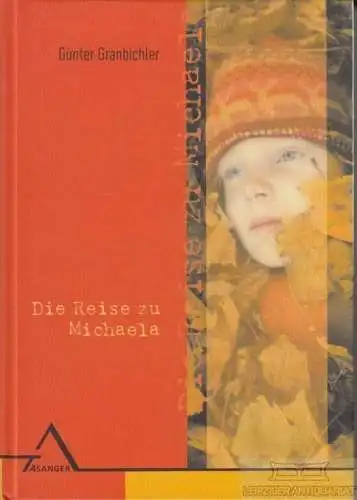 Buch: Die Reise zu Michaela, Granbichler, Günter. 2004, Asanger Verlag