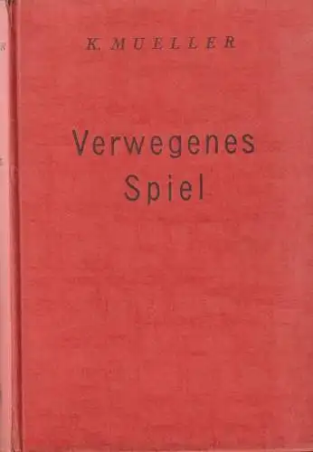 Buch: Verwegenes Spiel, Müller, K., 1942, Lipsia-Verlag, Kriminalroman, gut