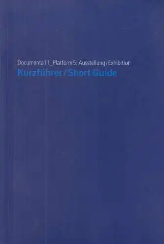 Ausstellungskatalog: Documenta11_Plattform5: Ausstellung / Exhibition, 2002